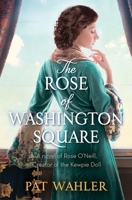The Rose of Washington Square: A Novel of Rose O'Neill, Creator of the Kewpie Doll 1732387699 Book Cover