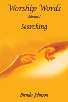 Worship Words: Volume I: Searching 1449047092 Book Cover