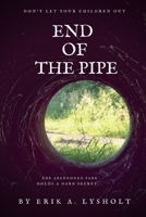 End of the Pipe: Don't Let Your Children Out B08SYTC4Q4 Book Cover