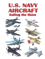 U.S. Navy Aircraft: Sailing the Skies B0G6YM6YWR Book Cover