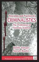 Principles and Practice of Criminalistics: The Profession of Forensic Science (Protocols in Forensic Science) 0849381274 Book Cover