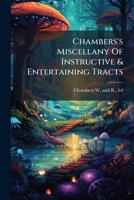 Chambers's Miscellany Of Instructive & Entertaining Tracts... 1279015942 Book Cover