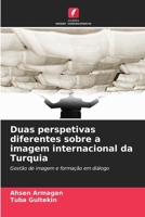 Duas perspetivas diferentes sobre a imagem internacional da Turquia (Portuguese Edition) 6209756794 Book Cover