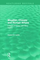 Weather, Climate and Human Affairs (Routledge Revivals): A Book of Essays and Other Papers 041568224X Book Cover