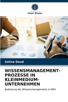 WISSENSMANAGEMENT-PROZESSE IN KLEINMEDIUM-UNTERNEHMEN: Bedeutung des Wissensmanagements in KMU 6203254460 Book Cover