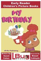 My Birthday - Early Reader - Children's Picture Books 1722735872 Book Cover