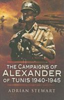 The Campaigns of Alexander of Tunis 1940-1945 1844157725 Book Cover