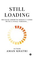 Still Loading: Because Growth Doesn't Come with a Final Version... B0FCFNJSV1 Book Cover