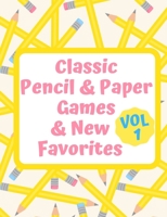 Classic Pencil and Paper Games and New Favorites VOL 1: Ready to play blank Game Sheets for a Variety of Fun Games, including Tic Tac Toe, Hexagons ... (Pencil and Paper Boredom Busting Puzzles) 1699336857 Book Cover