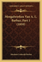 Mengelwerken Van A. L. Barbaz, Part 1 (1810) 1167666763 Book Cover