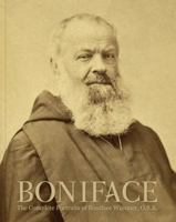 Boniface : The Complete Portraits of Boniface Wimmer, O. S. B. 0977390977 Book Cover
