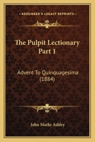 The Pulpit Lectionary Part 1: Advent To Quinquagesima 116560194X Book Cover
