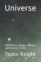 Universe: Astrophysics, galaxy, romance, supernatural. A story. B08WZH55L8 Book Cover