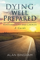 Dying Well Prepared : Conversations and Choices 1643454358 Book Cover