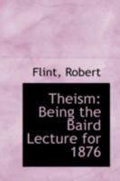 Theism: Being the Baird Lecture for 1876 1014911281 Book Cover