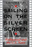Sailing on the Silver Screen: Hollywood and the U.S. Navy 1557507872 Book Cover