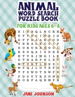 Animals Word Search Puzzle Book For Kids Ages 6 - 8: Word Search for Kids Ages 6-8 | 40 Word Search Puzzles | Word Search Large Print Books | Size 8.5"x11" | Circle it | Word Search, Puzzle Book | B08S2VT2C6 Book Cover