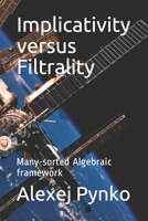 Implicativity versus Filtrality: Many-sorted Algebraic framework 1691643165 Book Cover