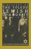 A History of the Toledo Jewish Community 1895-2006 0692574999 Book Cover