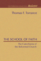The School of Faith, Catechisms of the Reformed Church 1579100201 Book Cover