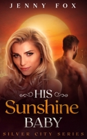 His Sunshine Baby 1838109757 Book Cover