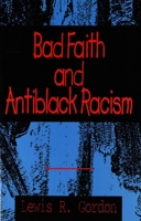 Bad Faith and Antiblack Racism 1538179601 Book Cover