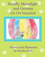 Scruffy, Moonlight, and German Go on Vacation 1453791957 Book Cover