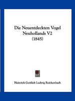 Die Neuentdeckten Vogel Neuhollands V2 (1845) 1166802795 Book Cover