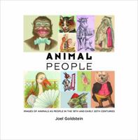 Animal People: Images of Animals as People in the 19th and Early 20th Centuries 0692153039 Book Cover