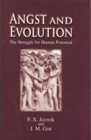 Angst and Evolution: The Struggle for Human Potential 0981624405 Book Cover