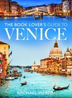The Book Lover's Guide to Venice 1036111954 Book Cover