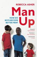 Man Up: Boys, Men and Breaking the Male Rules 1784701807 Book Cover