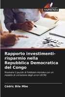 Rapporto investimenti-risparmio nella Repubblica Democratica del Congo: Risolvere il puzzle di Feldstein-Horioka con un modello di correzione degli errori (ECM) 6205851245 Book Cover