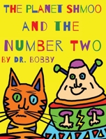 The Planet Shmoo and the Number Two 177706760X Book Cover