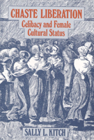Chaste Liberation: Celibacy and Female Cultural Status 0252016084 Book Cover