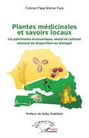 Plantes médicinales et savoirs locaux: Un patrimoine économique, social et culturel menacé de disparition au Sénégal (Harmattan Sénégal) (French Edition) 234314012X Book Cover