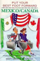 Put Your Best Foot Forward: Mexico Canada : A Fearless Guide to Communication and Behavior : Nafta (Put Your Best Foot Forward, Book 3) 0963753053 Book Cover