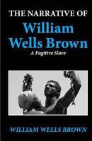 The Narrative of William W. Brown, a Fugitive Slave 0486430979 Book Cover
