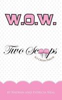 Wow: Two Scoops Ice Cream Parlor 1477274502 Book Cover