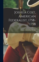 Joshua Coit American Federalist 1758-1798 1013309243 Book Cover