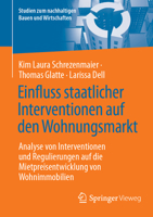 Einfluss staatlicher Interventionen auf den Wohnungsmarkt: Analyse von Interventionen und Regulierungen auf die Mietpreisentwicklung von ... Bauen und Wirtschaften) (German Edition) 3658469382 Book Cover