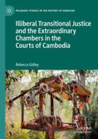 Illiberal Transitional Justice and the Extraordinary Chambers in the Courts of Cambodia 3030047822 Book Cover