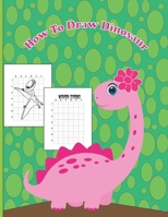 How To Draw Dinosaur: A Fun Coloring Book For Kids With Learning Activities On How To Draw & Also To Create Your Own Beautiful Dinosaur |Great Christmas Gift For Girls ,Boys,Kids .. B08PXHFWDR Book Cover