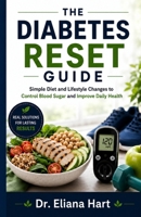 The Diabetes Reset Guide: Simple Diet and Lifestyle Changes to Control Blood Sugar and Improve Daily Health B0H1WTQ1CR Book Cover