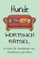Hunde Wortsuch-Rätselheft: Wortsuchrätsel für Hundeliebhaber und Rätselfreunde, 55 Rätsel + Lösungen auf 110 Seiten | Geschenkidee für Urlaub und Freizeit (German Edition) B0GL1H8VY8 Book Cover