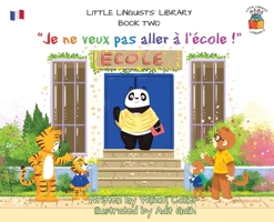 Little Linguists' Library, Book Two (French): Je ne veux pas aller à l'école ! 191647036X Book Cover