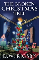 The Broken Christmas Tree 1502821621 Book Cover