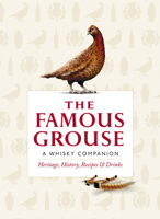 The Famous Grouse Whisky Companion: Heritage, History, Recipes and Drinks 0091944740 Book Cover
