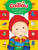 Caillou, My First Spanish Word Book 2897183063 Book Cover