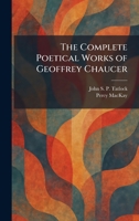 The Complete Poetical Works of Geoffrey Chaucer 1025424646 Book Cover